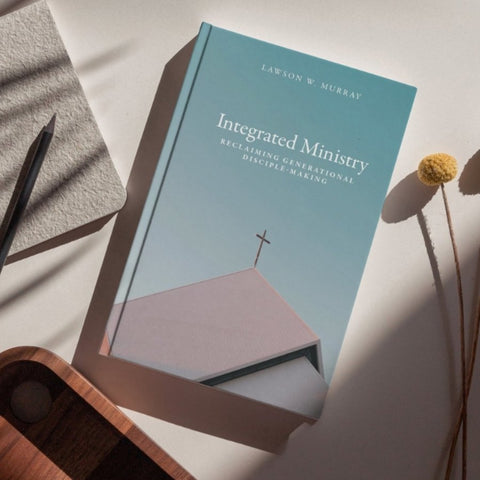 Integrated Ministry: Reclaiming Generational Disciple-Making